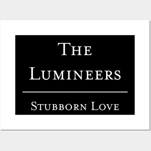 Stubborn Love - The Lumineers Posters and Art